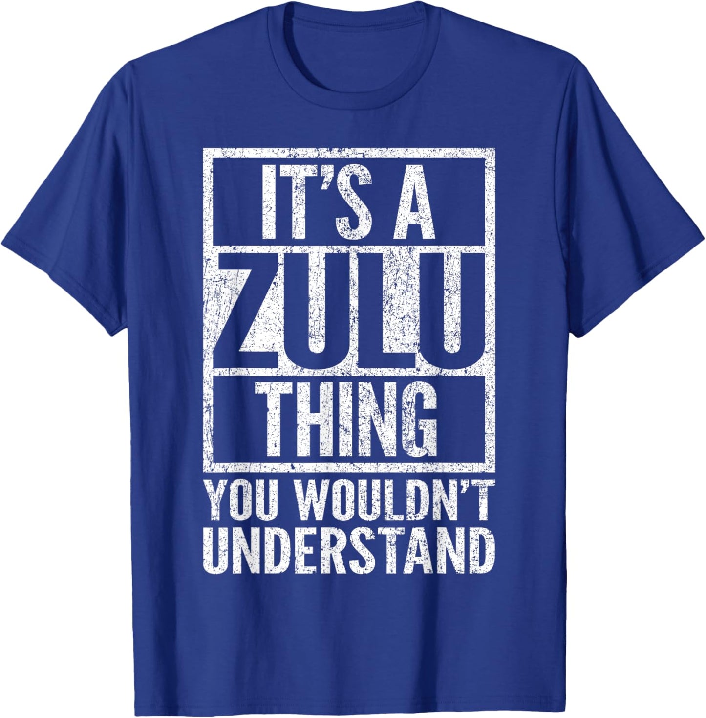 It's A Zulu Thing You Wouldn't Understand - Funny Saying T-Shirt - T-Shirt | Royal