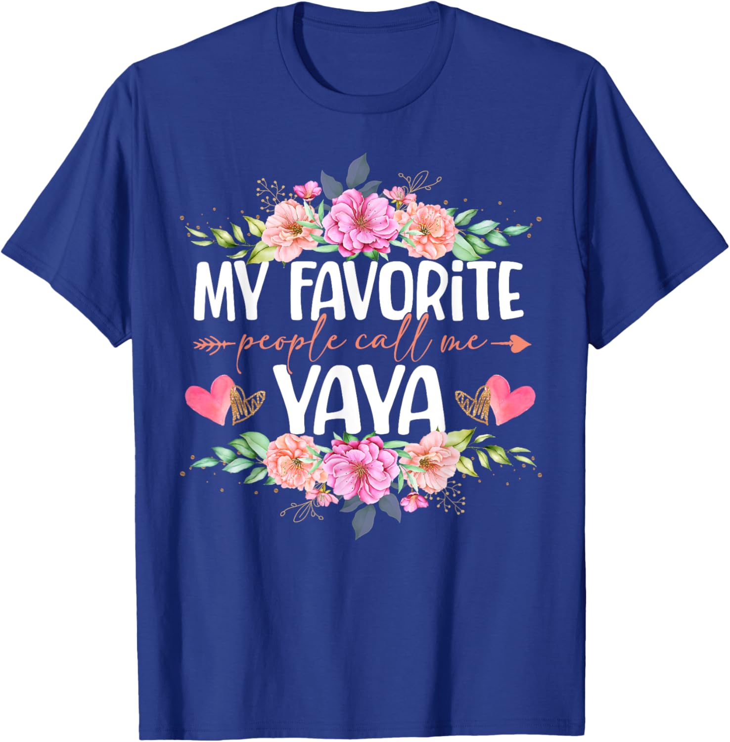 My Favorite People Call Me Yaya Shirt Floral Mother's Day T-Shirt - T-Shirt | Royal