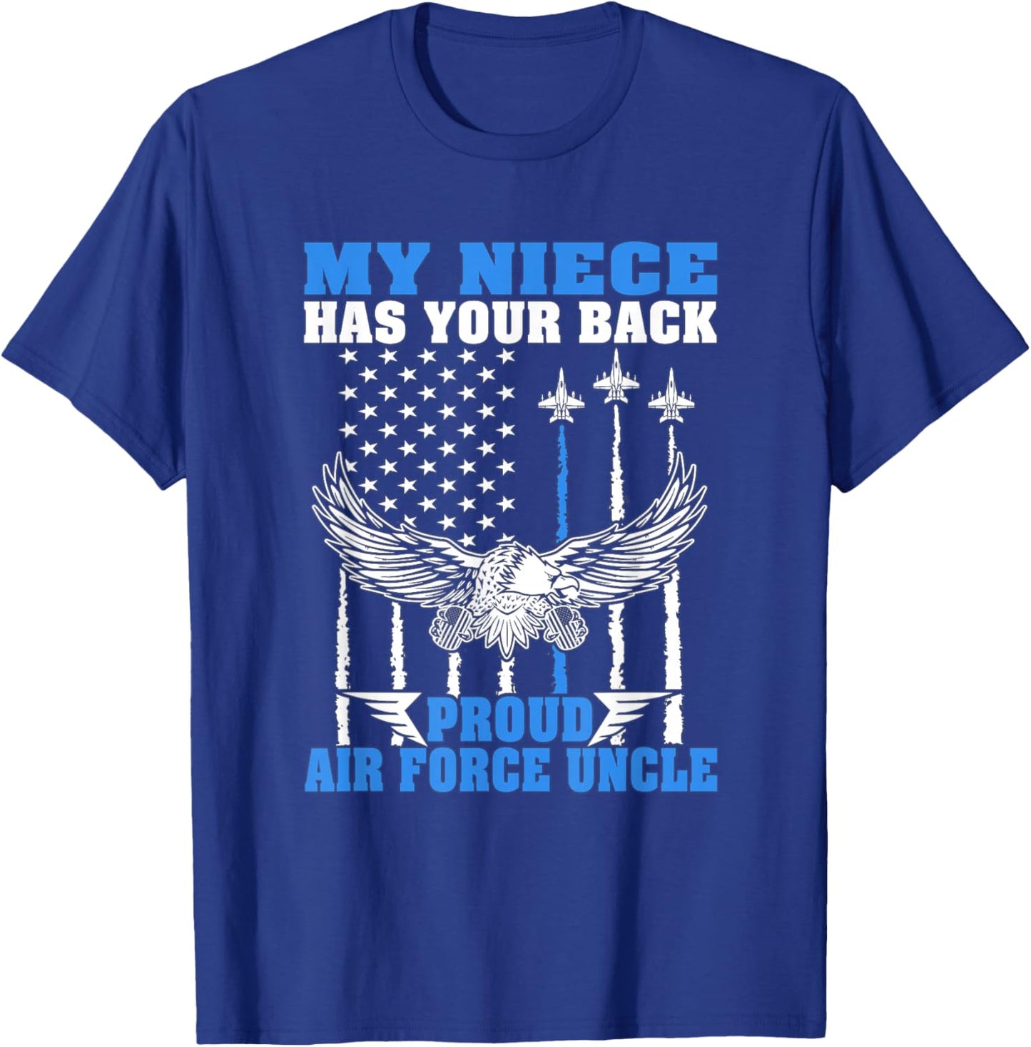 My Niece Has Your Back Proud Air Force Uncle Military Family T-Shirt - T-Shirt | Royal