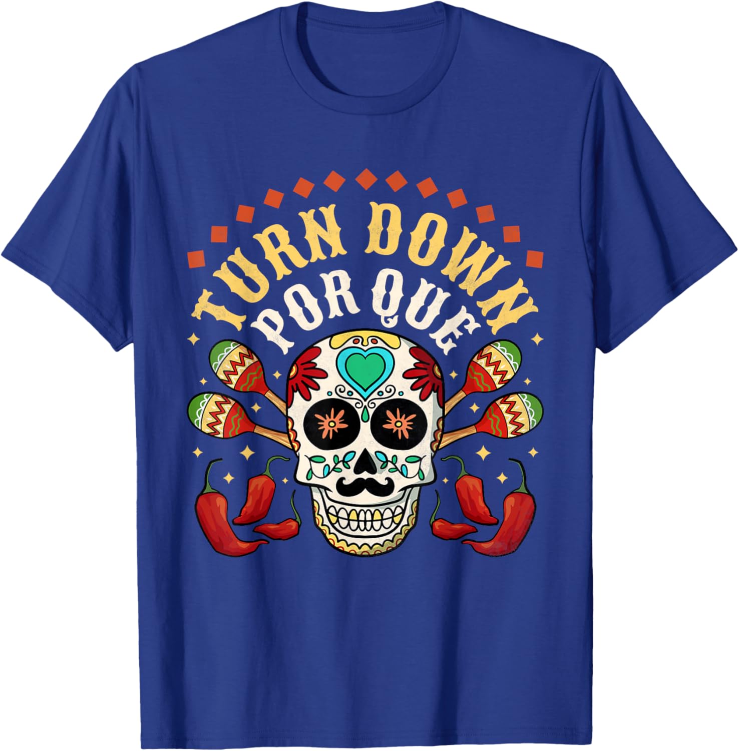 Turn Down Por Que, Cinco De Mayo T-Shirt - T-Shirt | Royal