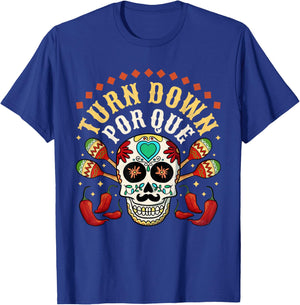 Turn Down Por Que, Cinco De Mayo T-Shirt - T-Shirt | Royal