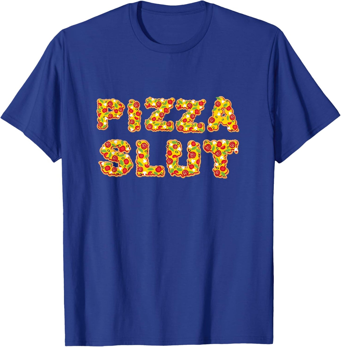 Pizza Slut, Funny Pizza T-Shirt - T-Shirt | Royal