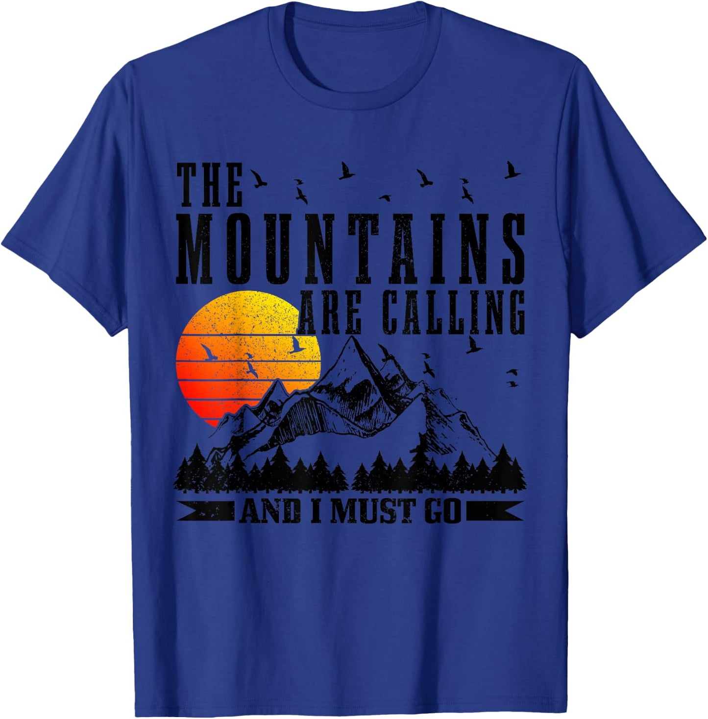 The Mountains Are Calling & I Must Go Mountains Hiking Climbing T-Shirt - T-Shirt | Royal