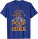 Funny Mountain Hiking Men Women Poop Then Hike T-Shirt - T-Shirt | Royal