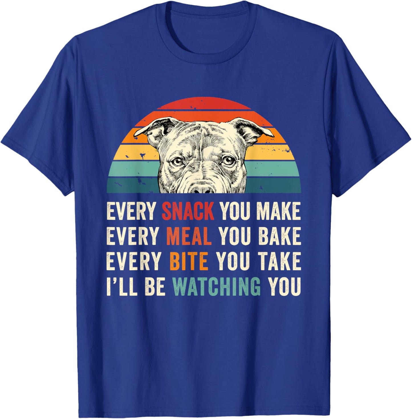Retro Every snack you make Every meal you bake Pittie Dog Women Girls Kids T-Shirt - T-Shirt | Royal