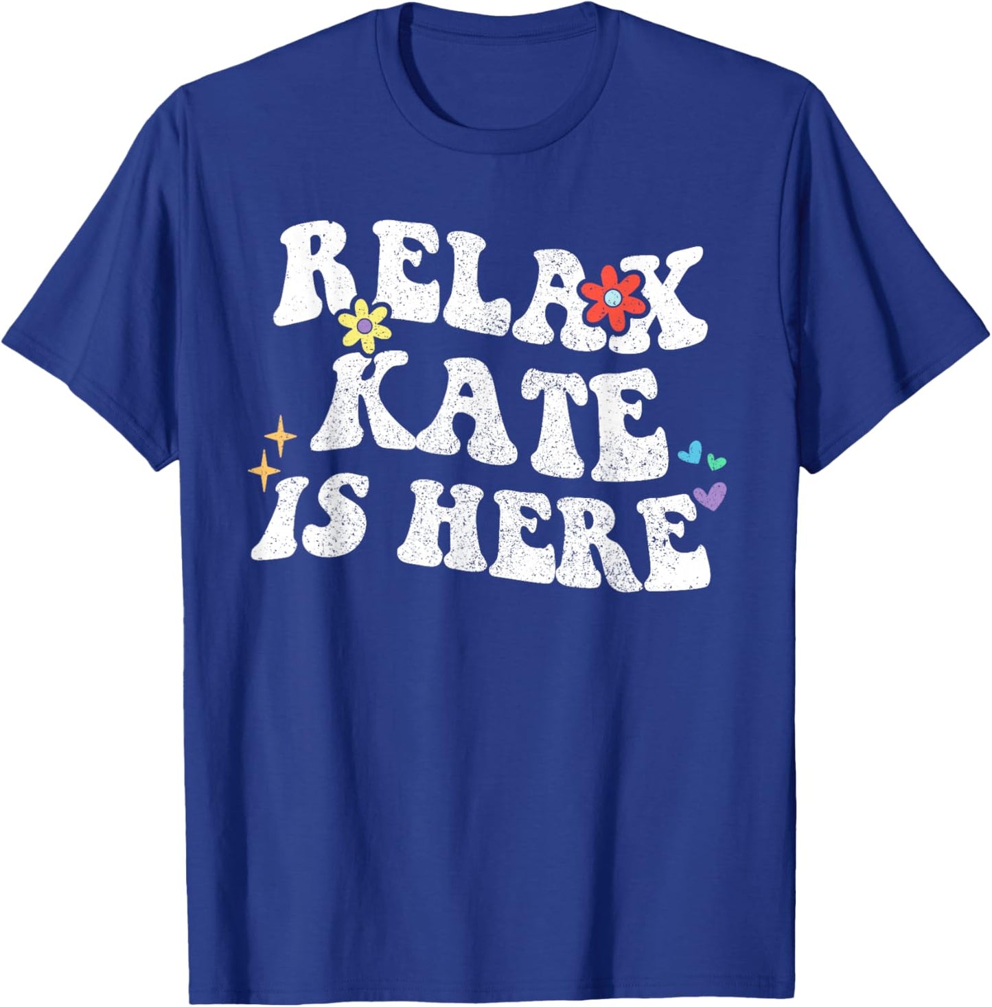 Retro Groovy Relax Kate Is Here Funny Mother's Day Name T-Shirt - T-Shirt | Royal