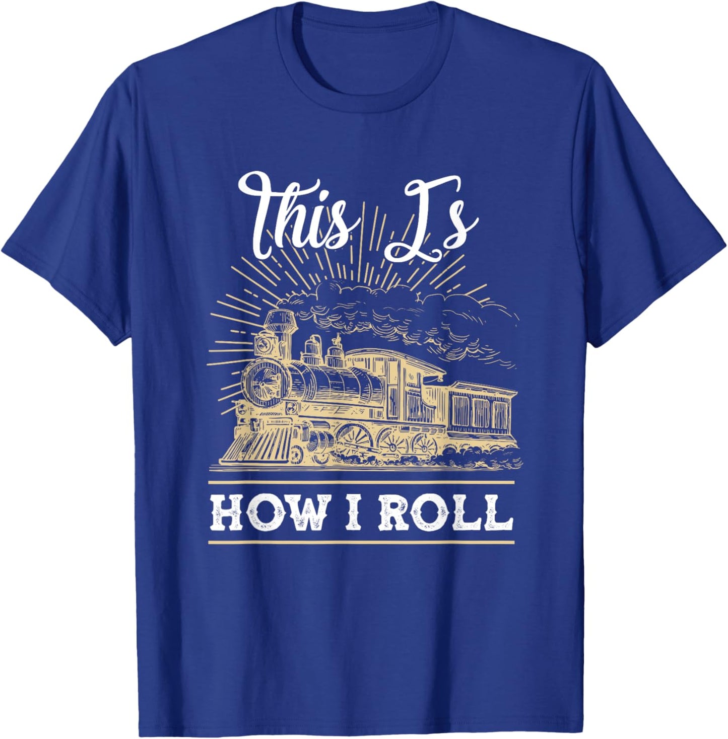 This Is How I Roll Train Engineer & Railroad Lovers T-Shirt - T-Shirt | Royal