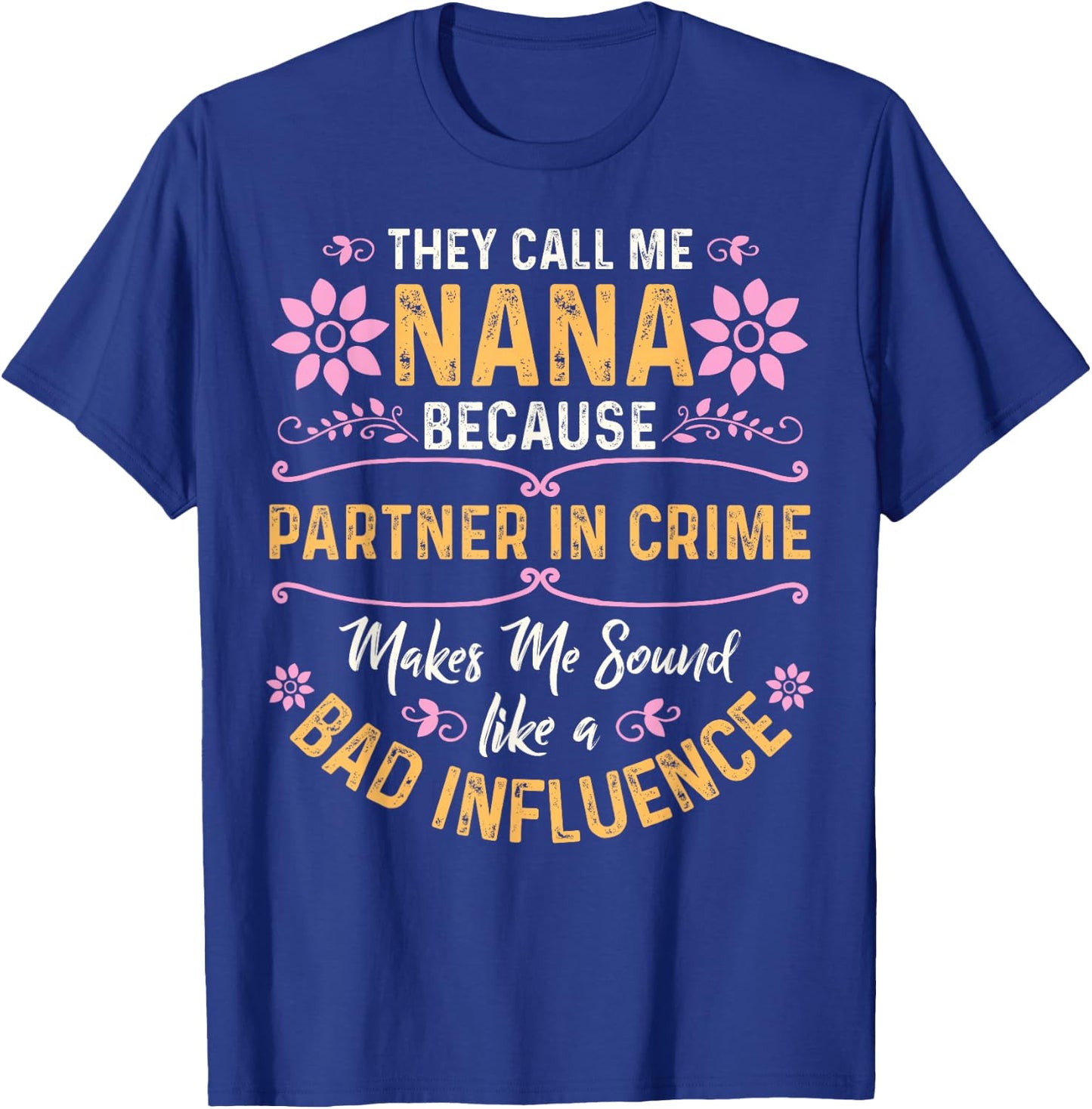 They Call Me Nana Because Partner in Crime Small T-Shirt - T-Shirt | Royal