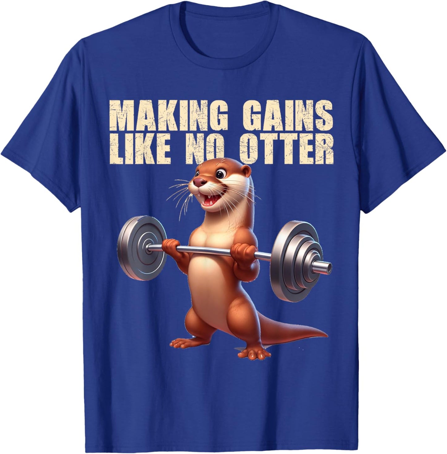 Making Gains Like No Otter Strength Sports Gym Bodybuilding T-Shirt - T-Shirt | Royal