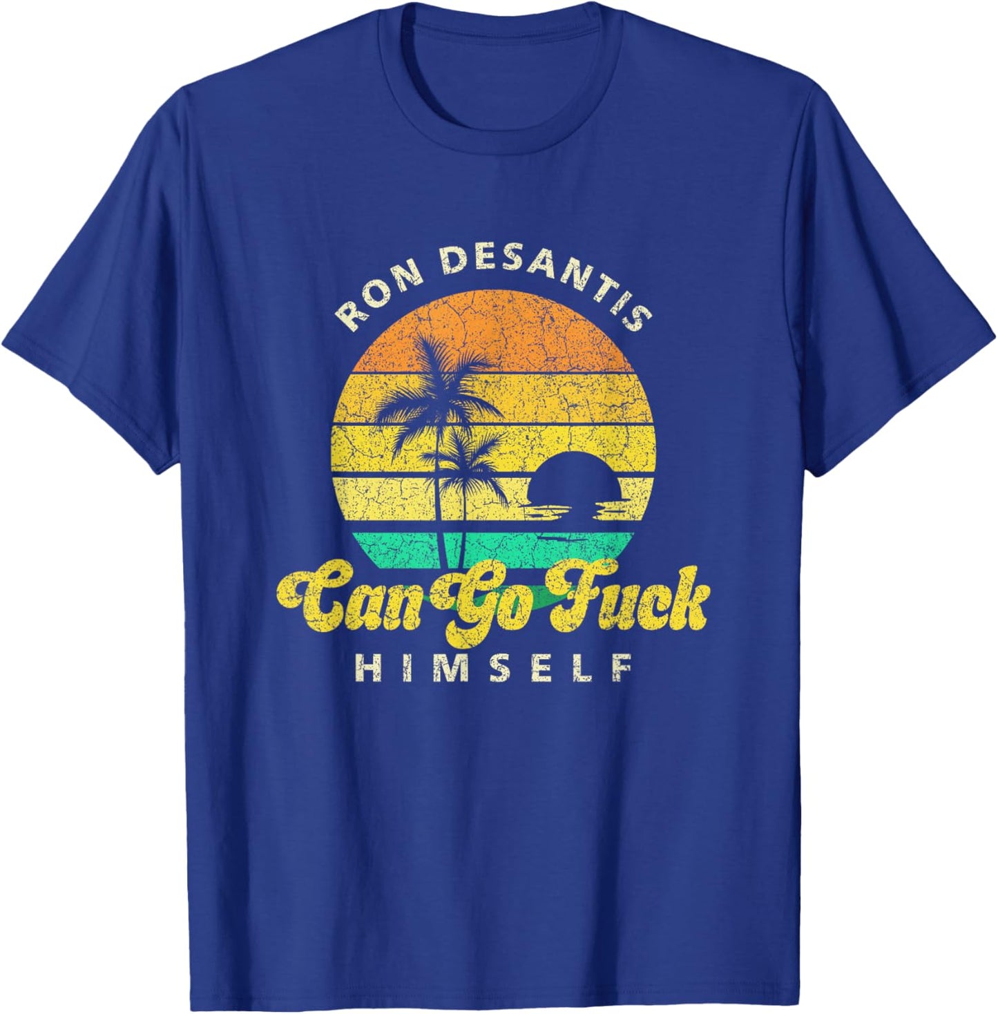 Ron Desantis Can Go Fuck Himself Palm Trees T-Shirt - T-Shirt | Royal