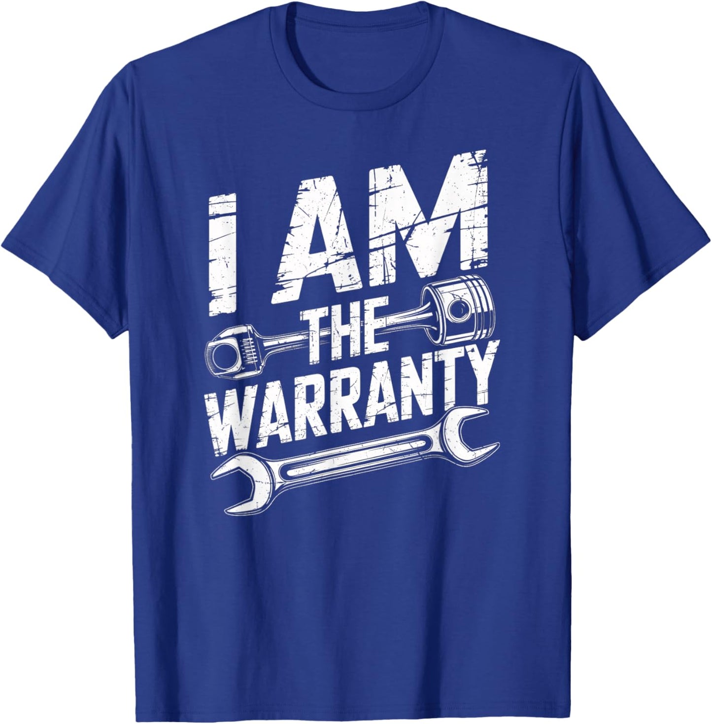 I Am The Warranty Auto Mechanic Engine Car Parts Enthusiast T-Shirt - T-Shirt | Royal