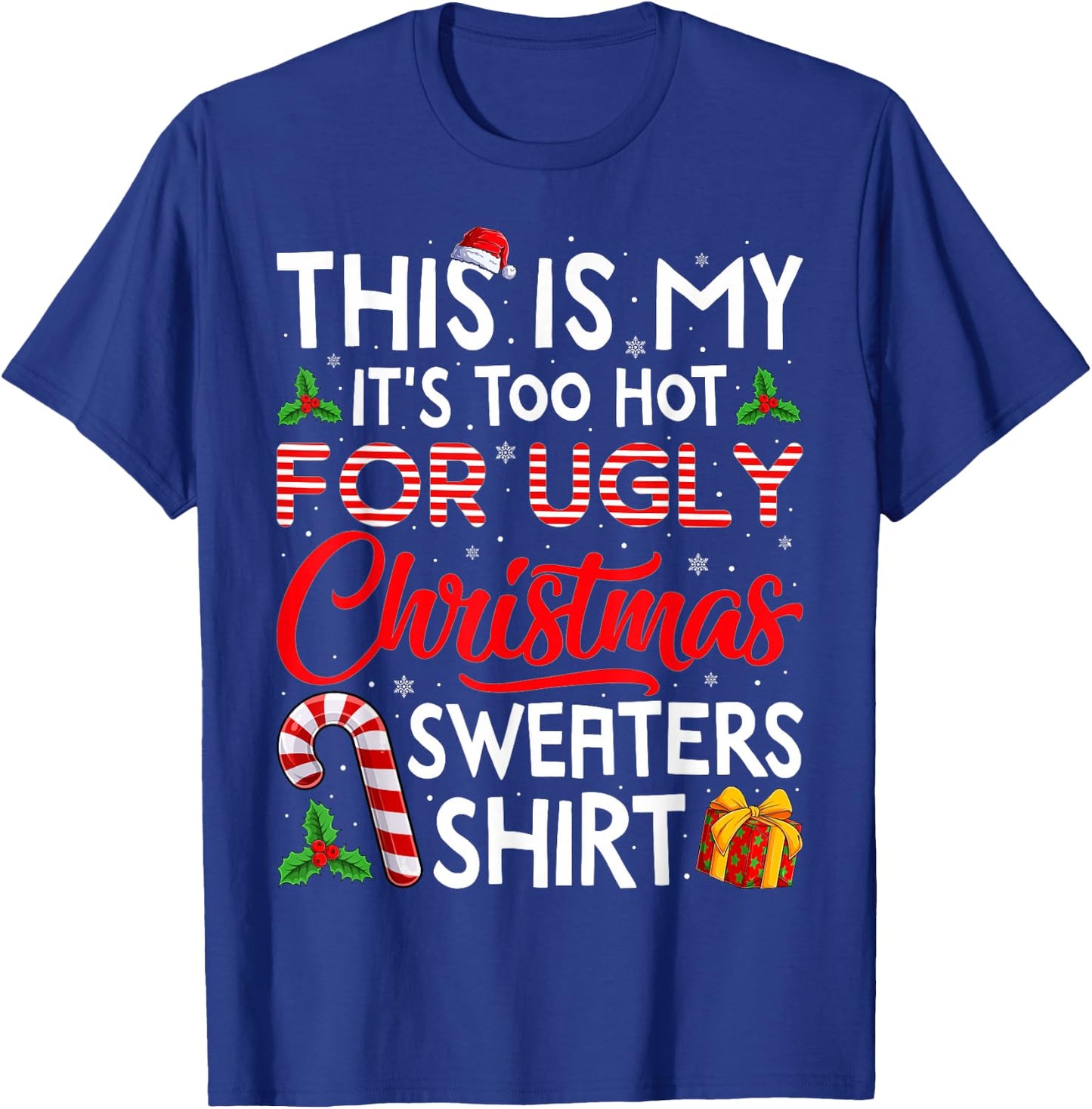 This is My Its Too Hot for Ugly Christmas Sweaters Men Women T-Shirt - T-Shirt | Royal
