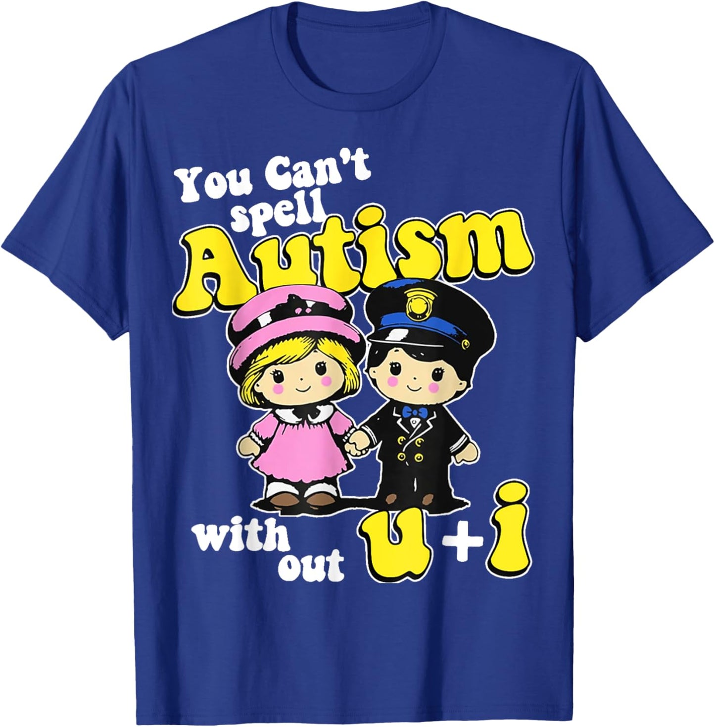 You Can't Spell Autism Without U + I T-Shirt - T-Shirt | Royal