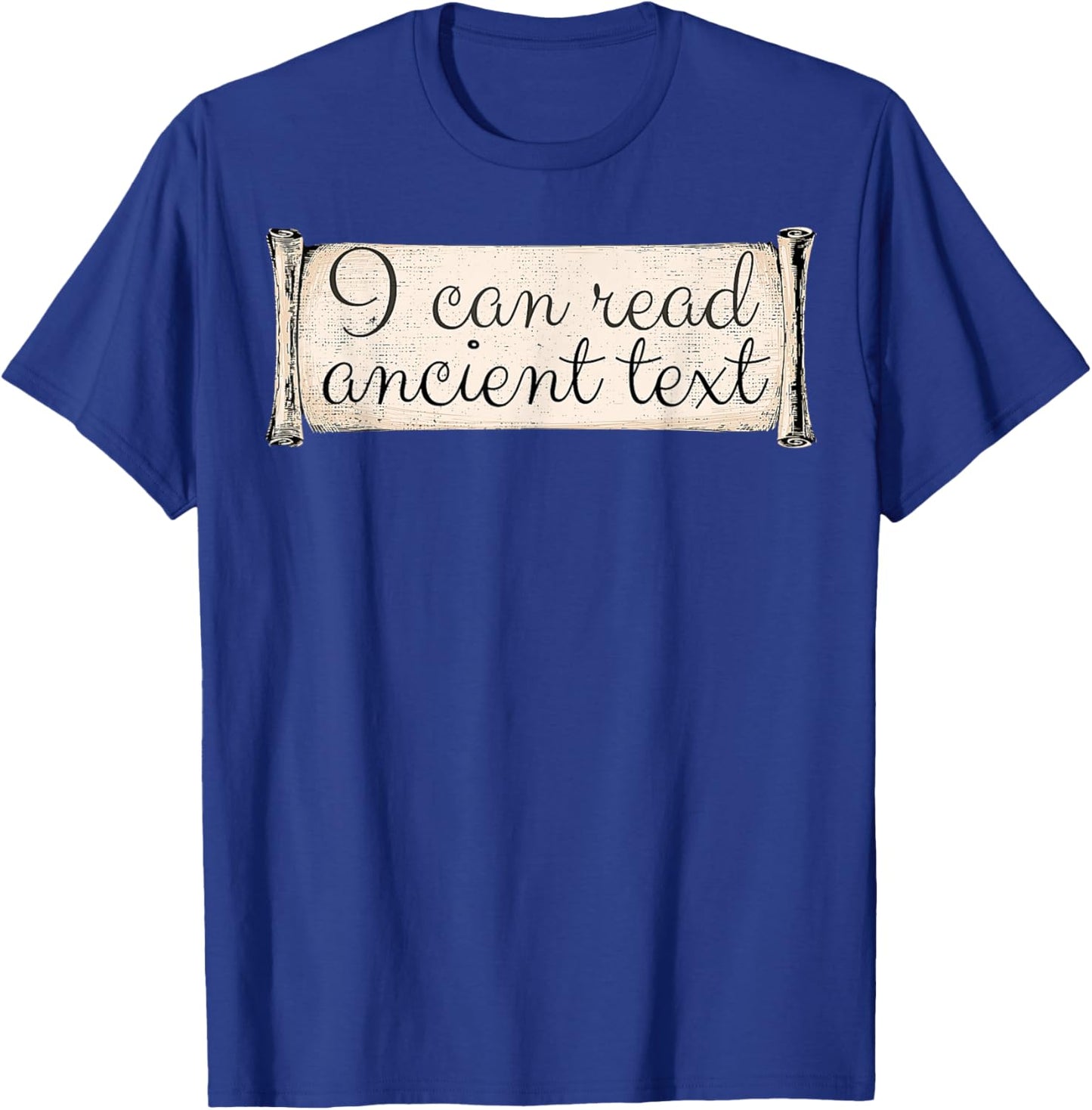 I Can Read Ancient Text Funny Cursive Writing Handwriting T-Shirt - T-Shirt | Royal