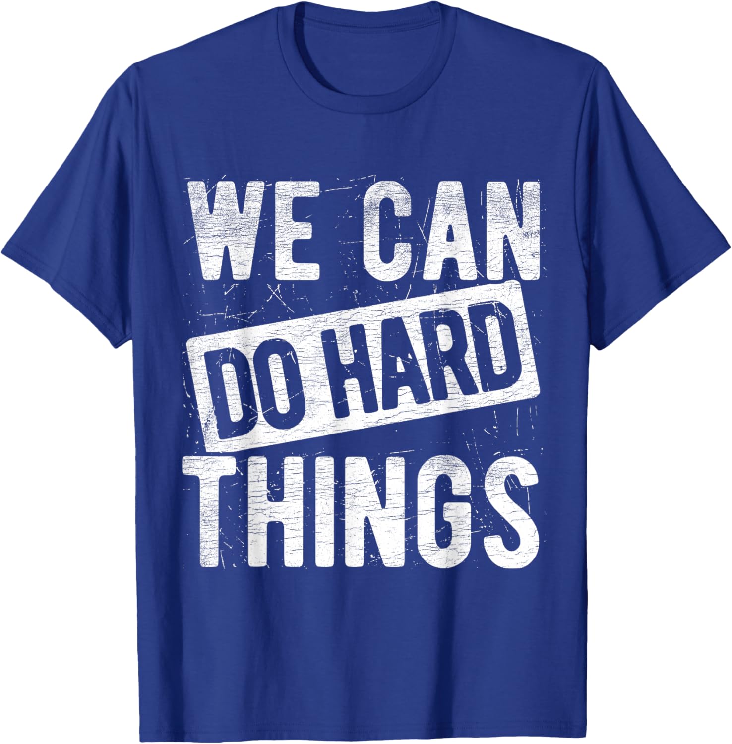 We Can Do Hard Things Motivational Quote Positivity T-Shirt - T-Shirt | Royal