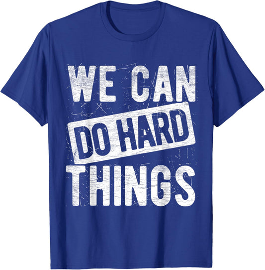 We Can Do Hard Things Motivational Quote Positivity T-Shirt - T-Shirt | Royal