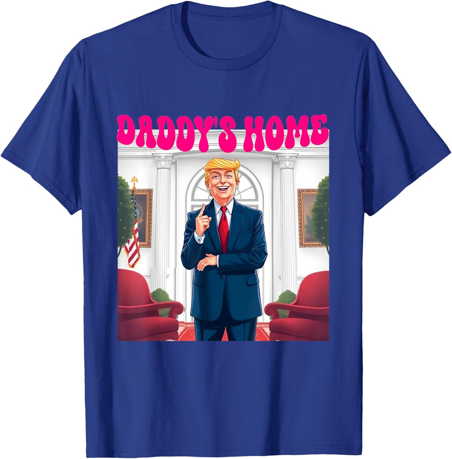 Trump Daddy's Home Funny Donald Trump - -Adults, Black, Small, Short Sleeve T-Shirt - T-Shirt | Royal
