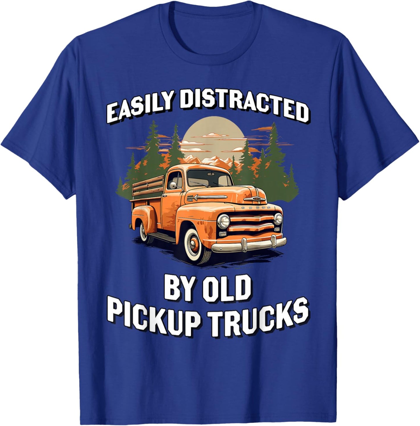 Funny Easily Distracted By Old Pickup Trucks Classic Car T-Shirt - T-Shirt | Royal