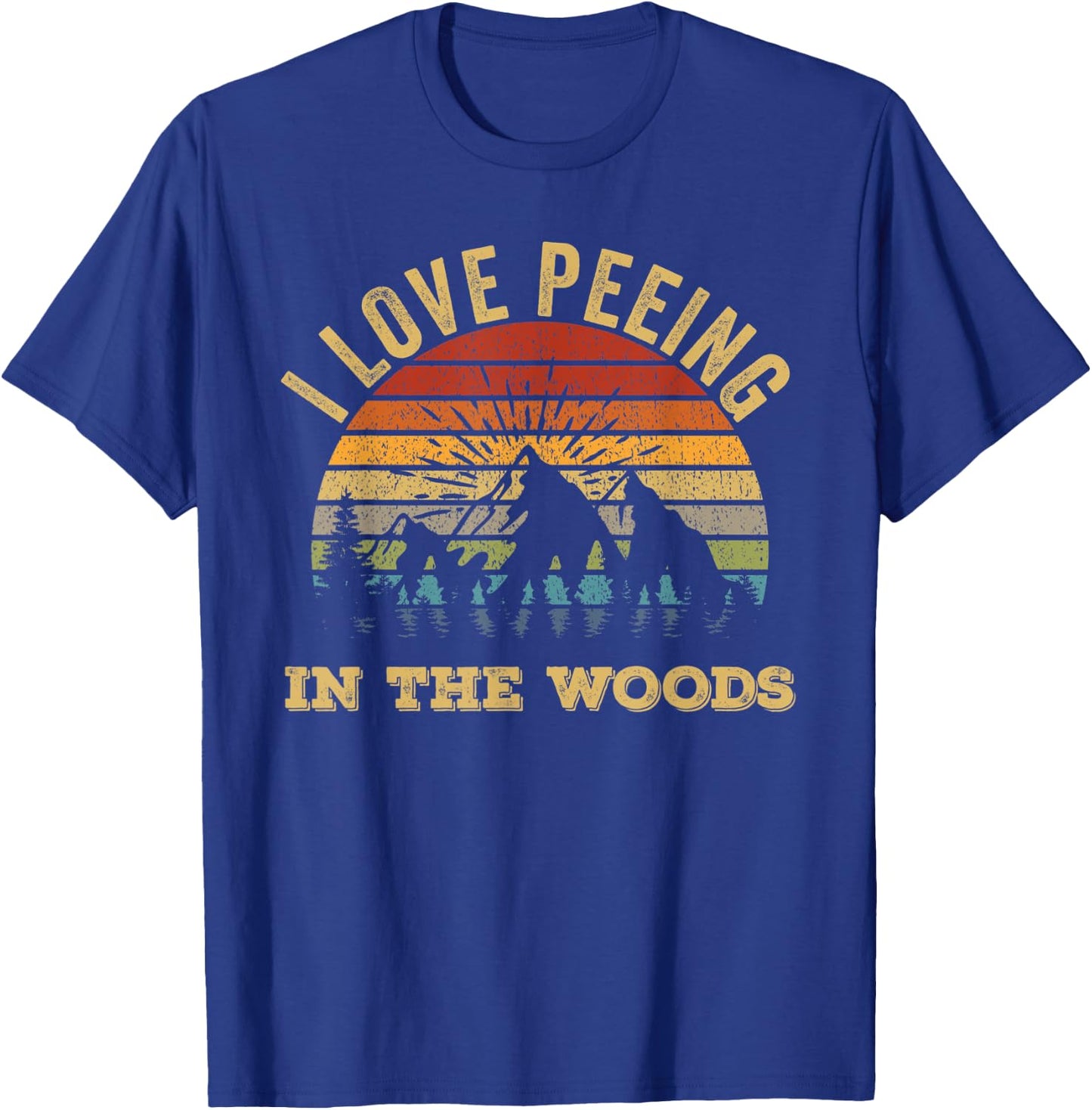 I Love Peeing In The Woods Funny Camping Hiking T-Shirt - T-Shirt | Royal