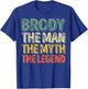 Brody The Man The Myth The Legend Shirt First Name Brody T-Shirt - T-Shirt | Royal