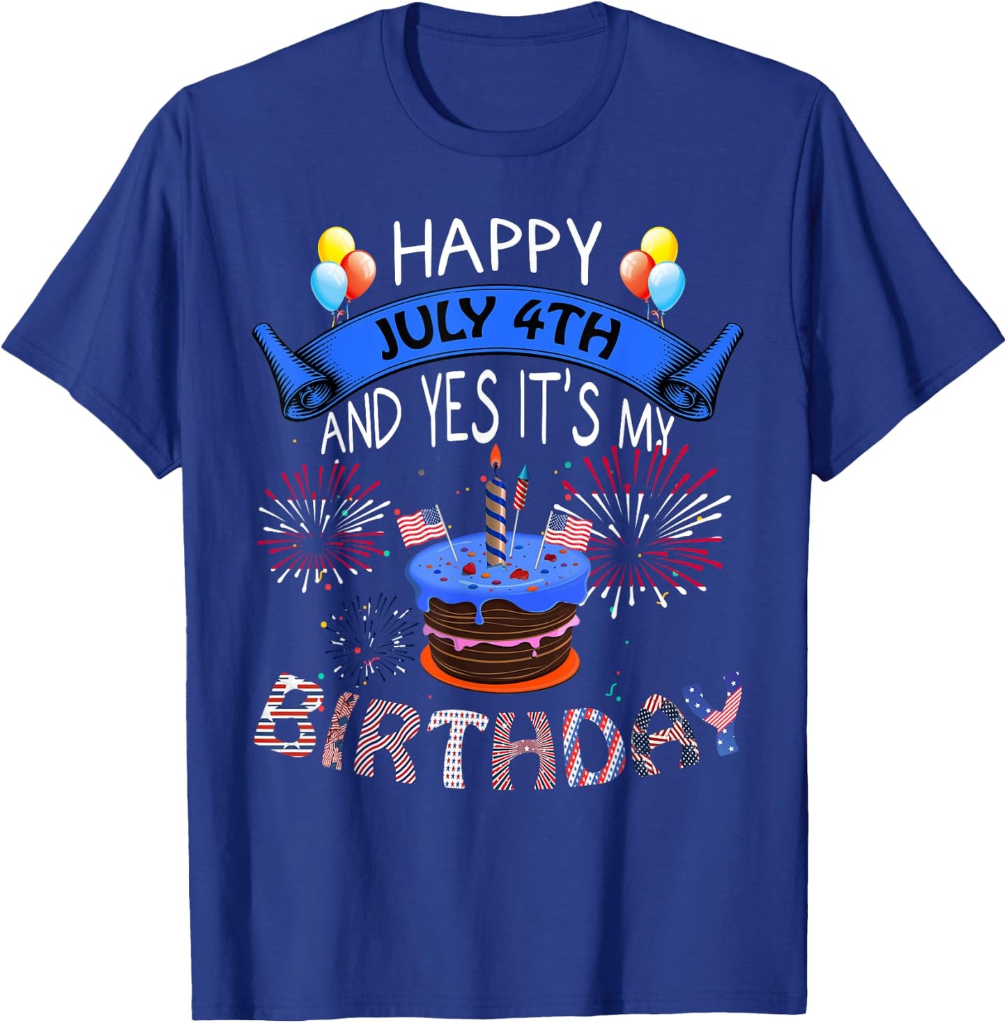 Happy July 4th And Yes It's My Birthday Independence Day Women Kids Men T-Shirt - T-Shirt | Royal