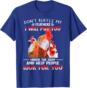 Don't Ruffle My Feathers I Will Put You Under Coop Chickens T-Shirt - T-Shirt | Royal