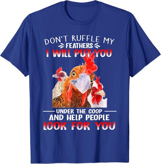 Don't Ruffle My Feathers I Will Put You Under Coop Chickens T-Shirt - T-Shirt | Royal