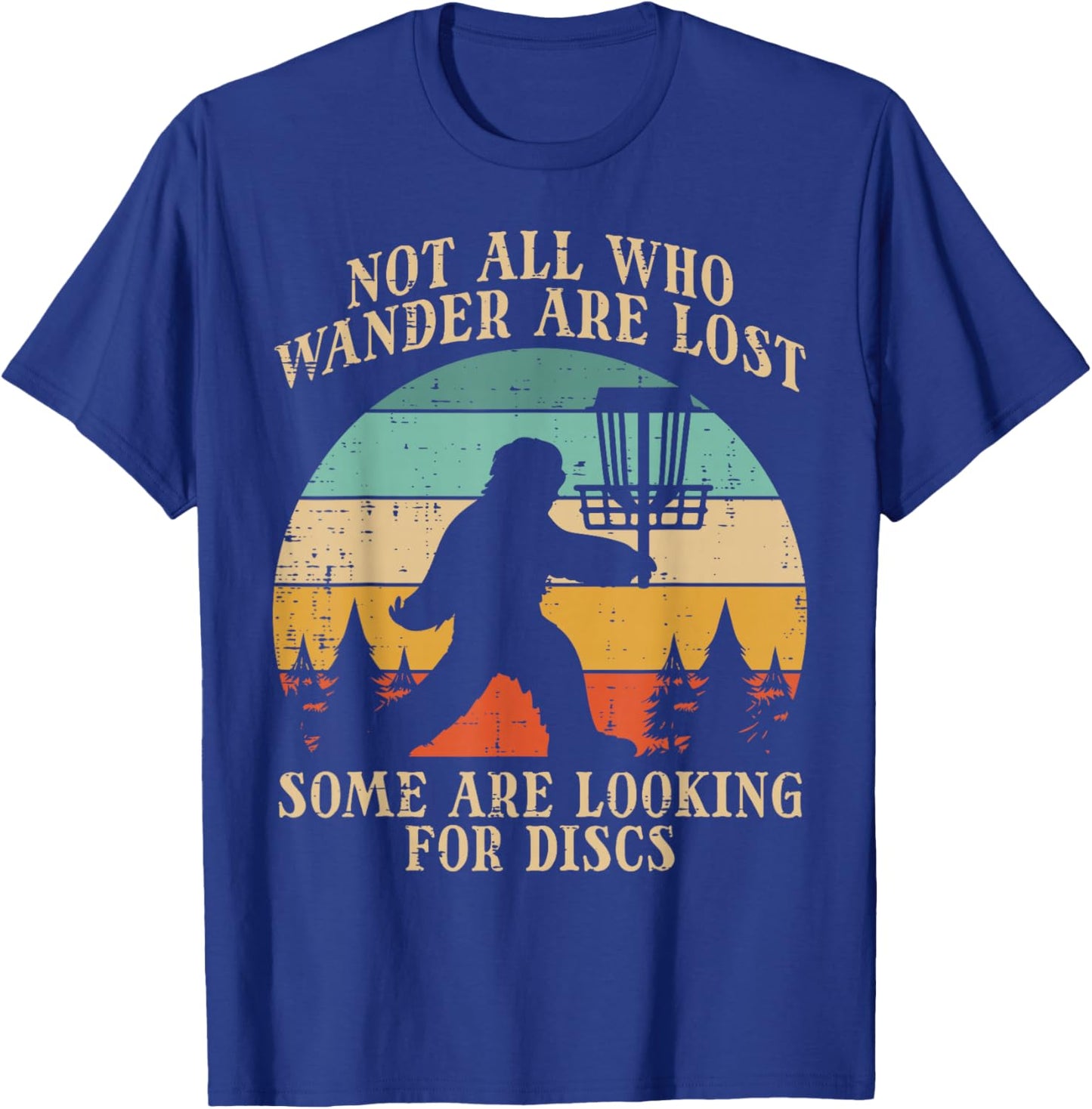 Bigfoot Disc Golf Not All Who Wander Lost Men Women Kids T-Shirt - T-Shirt | Royal