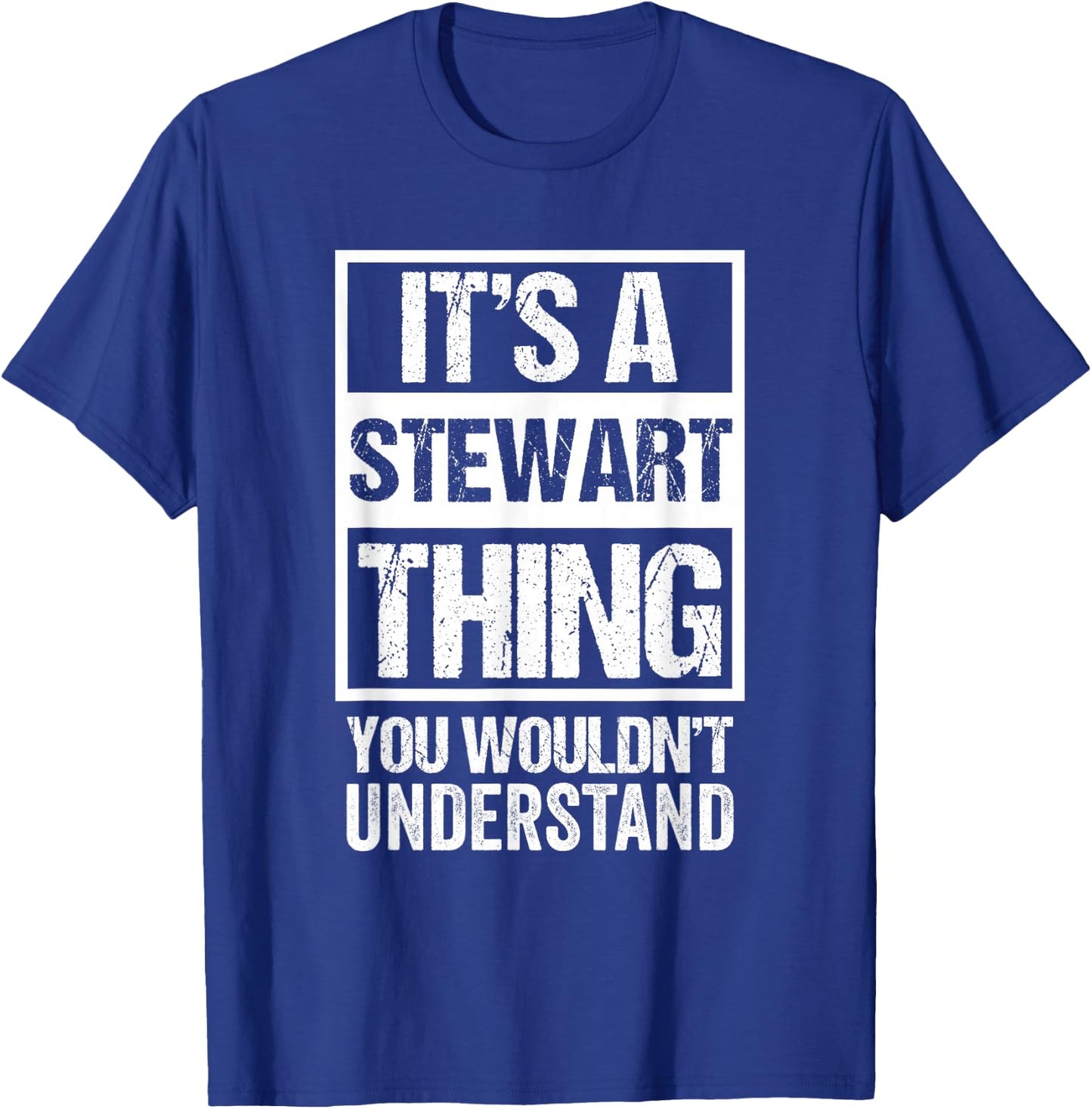 It's A Stewart Thing You Wouldn't Understand Family Name T-Shirt - T-Shirt | Royal