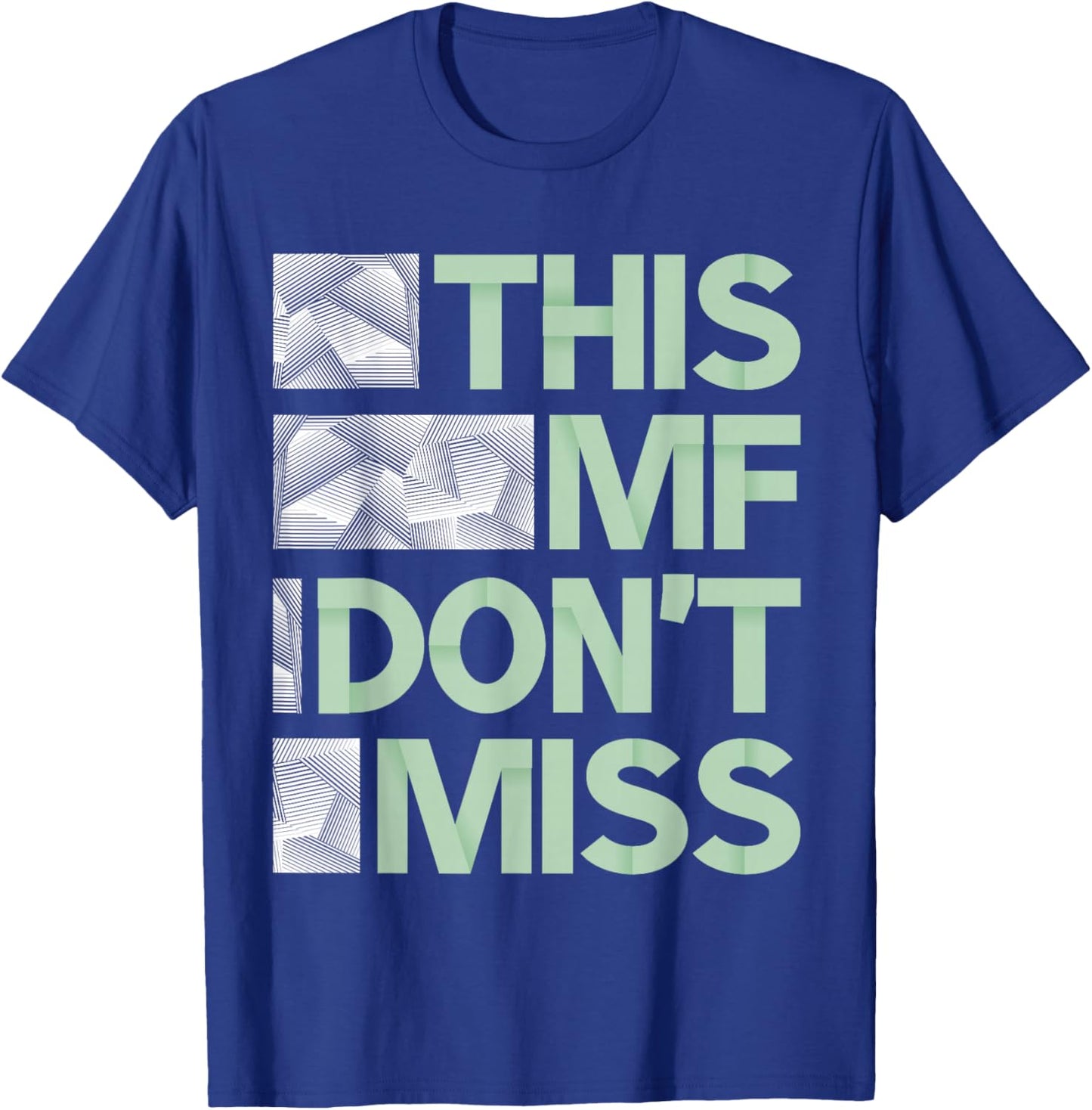 Green This MF Don't Miss Sage Pale Green Color Graphic T-Shirt - T-Shirt | Royal