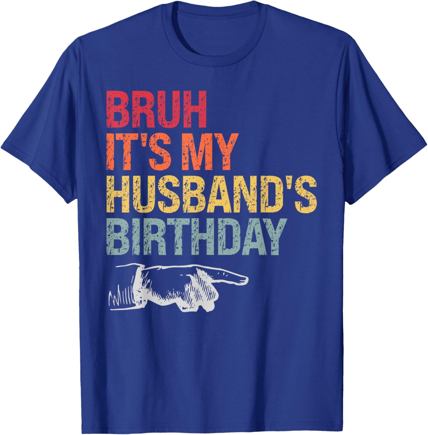Bruh It's My Husband's Birthday Happy King Awesome Lover T-Shirt - T-Shirt | Royal