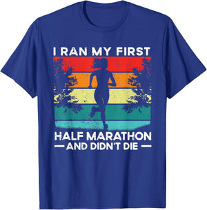I Ran My First Half Marathon And Didn't Die Funny Running T-Shirt - T-Shirt | Royal