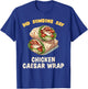 Did Someone Say Chicken Caesar Wrap Fast Food Temptation T-Shirt - T-Shirt | Royal