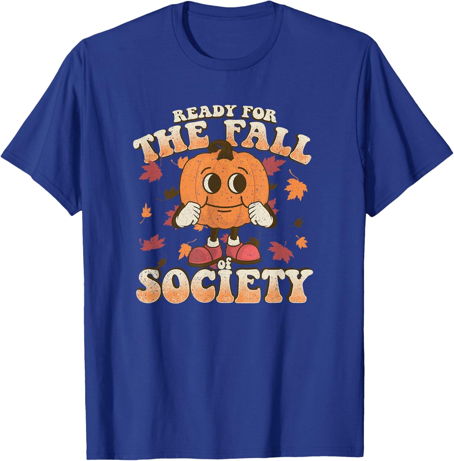 Ready For The Fall of Society | Existential Dread Autumn T-Shirt - T-Shirt | Royal