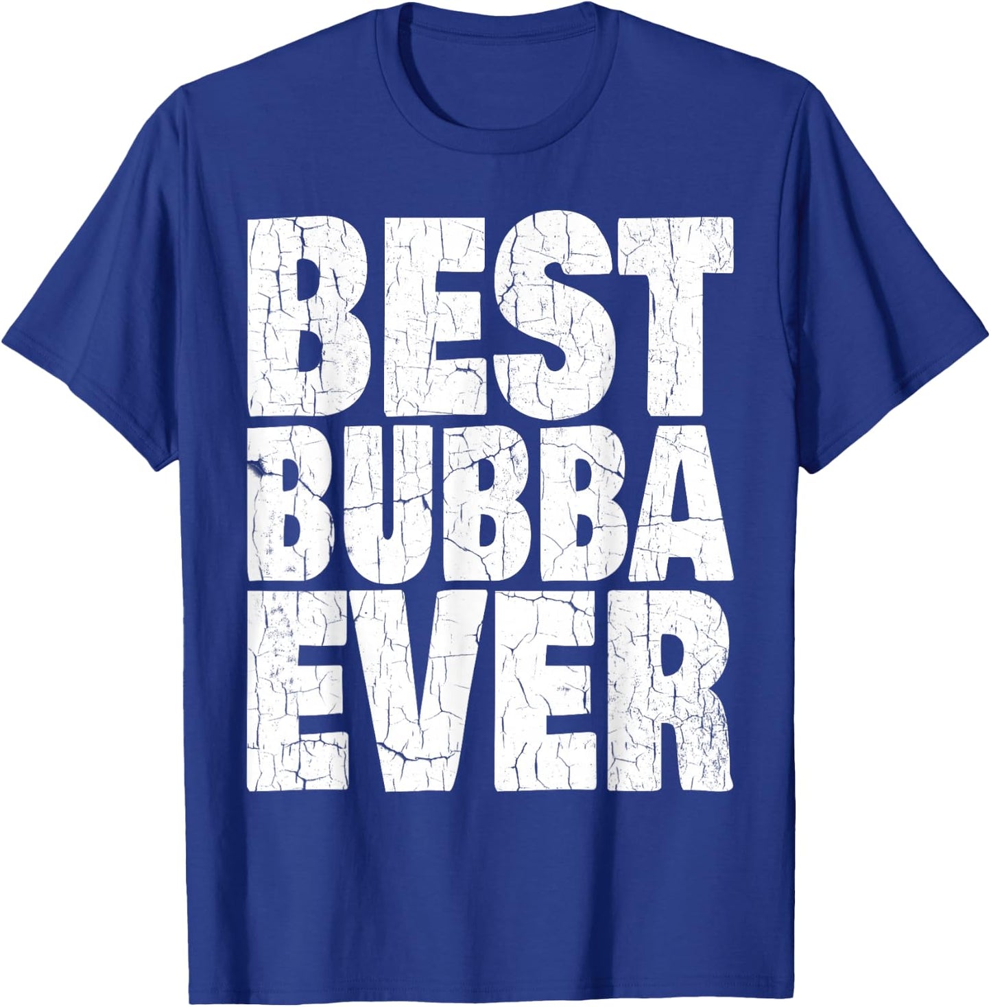 Best Bubba Ever Shirt Funny Kids Adult Toddler Gift T-Shirt - T-Shirt | Royal