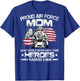 Proud Air Force Mom Air Force Graduation Mom USAF Heroes T-Shirt - T-Shirt | Royal