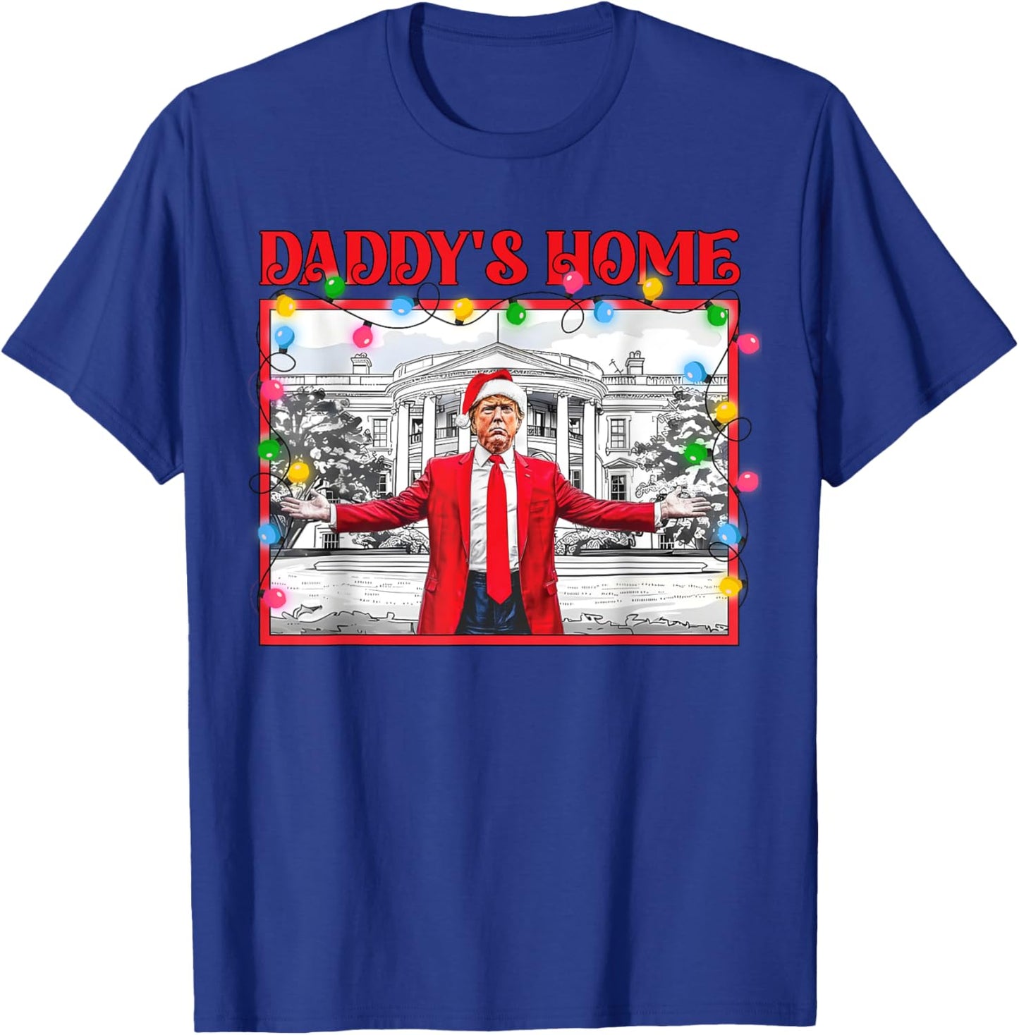 Funny Daddy's Home Trump Ugly Christmas Sweater Xmas Pajamas T-Shirt - T-Shirt | Royal