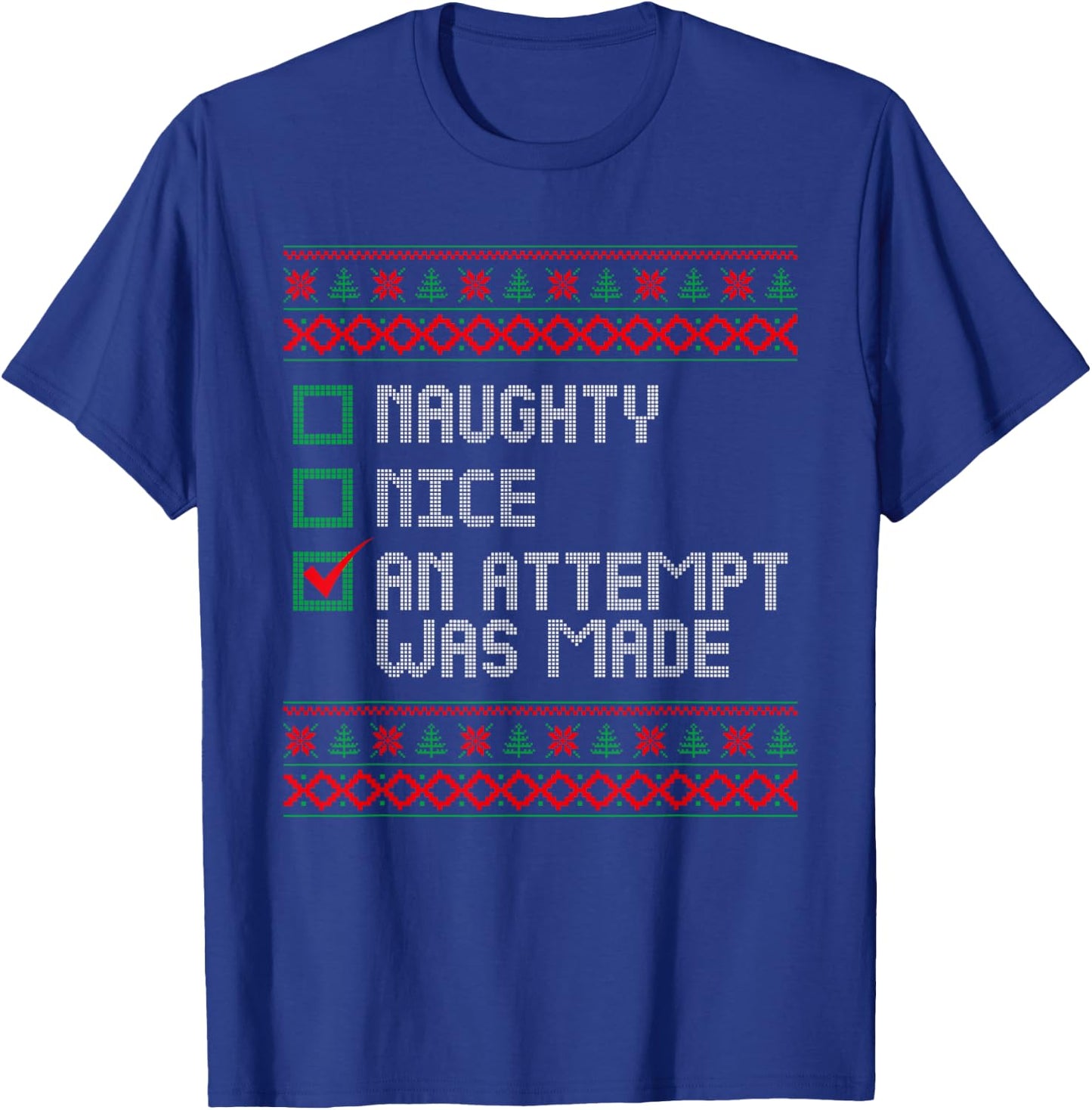 Nice Naughty An Attempt Was Made Ugly Sweater Christmas List T-Shirt - T-Shirt | Royal