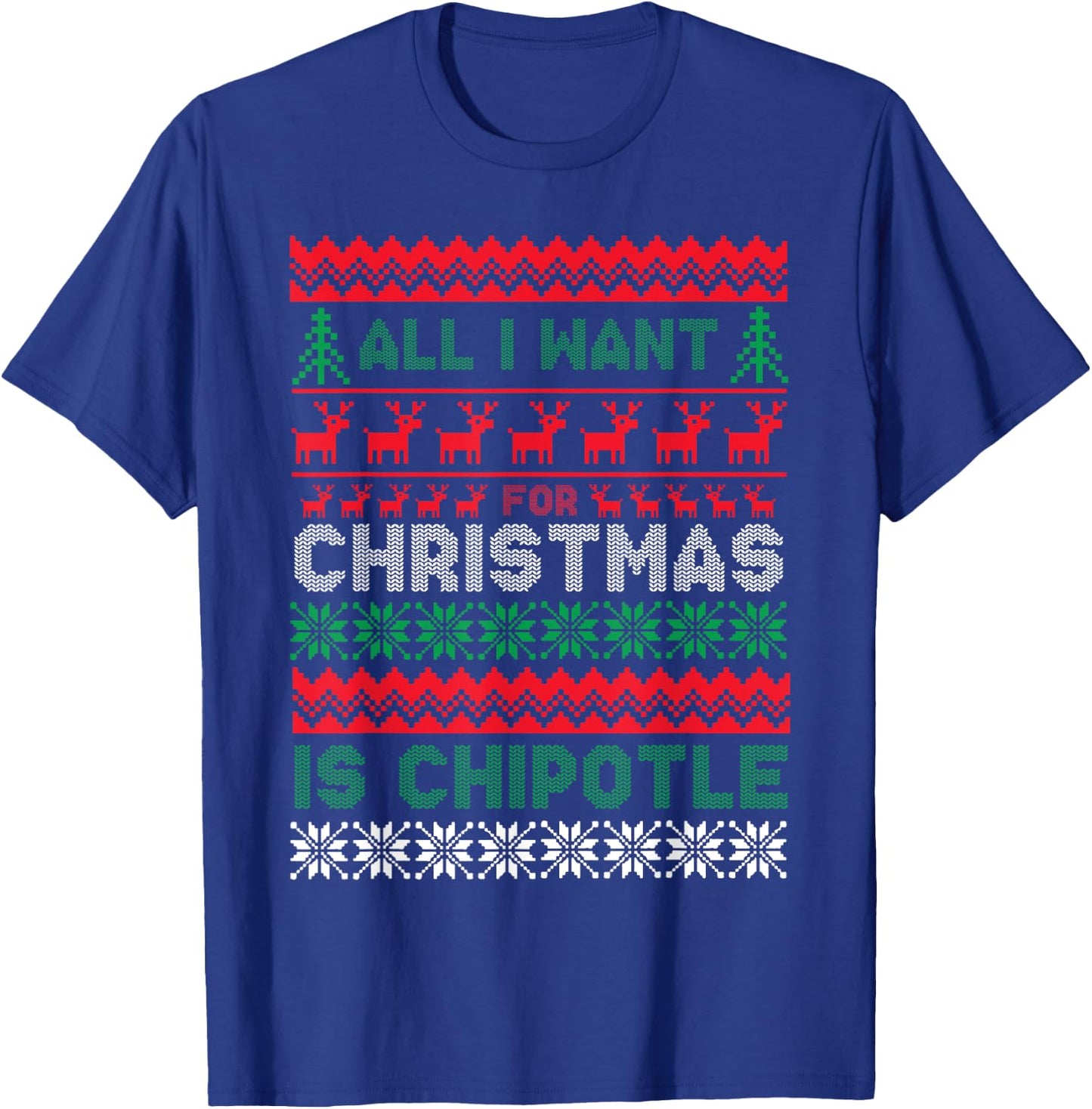 I Want For Christmas Is Chipotle Spicy Mexican Food Xmas T-Shirt - T-Shirt | Royal