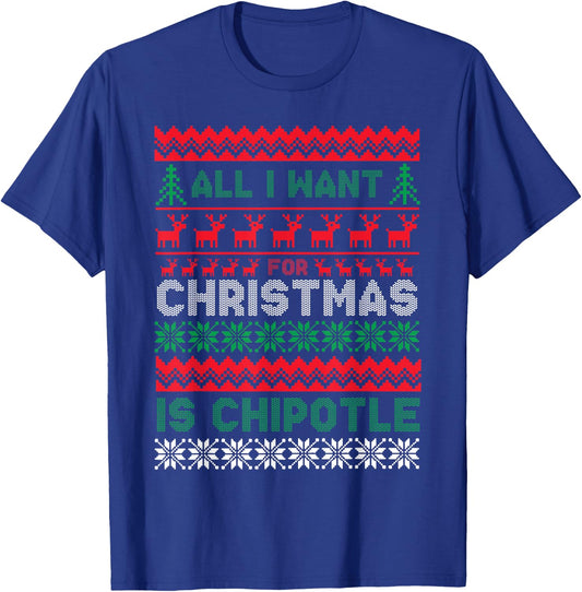 I Want For Christmas Is Chipotle Spicy Mexican Food Xmas T-Shirt - T-Shirt | Royal