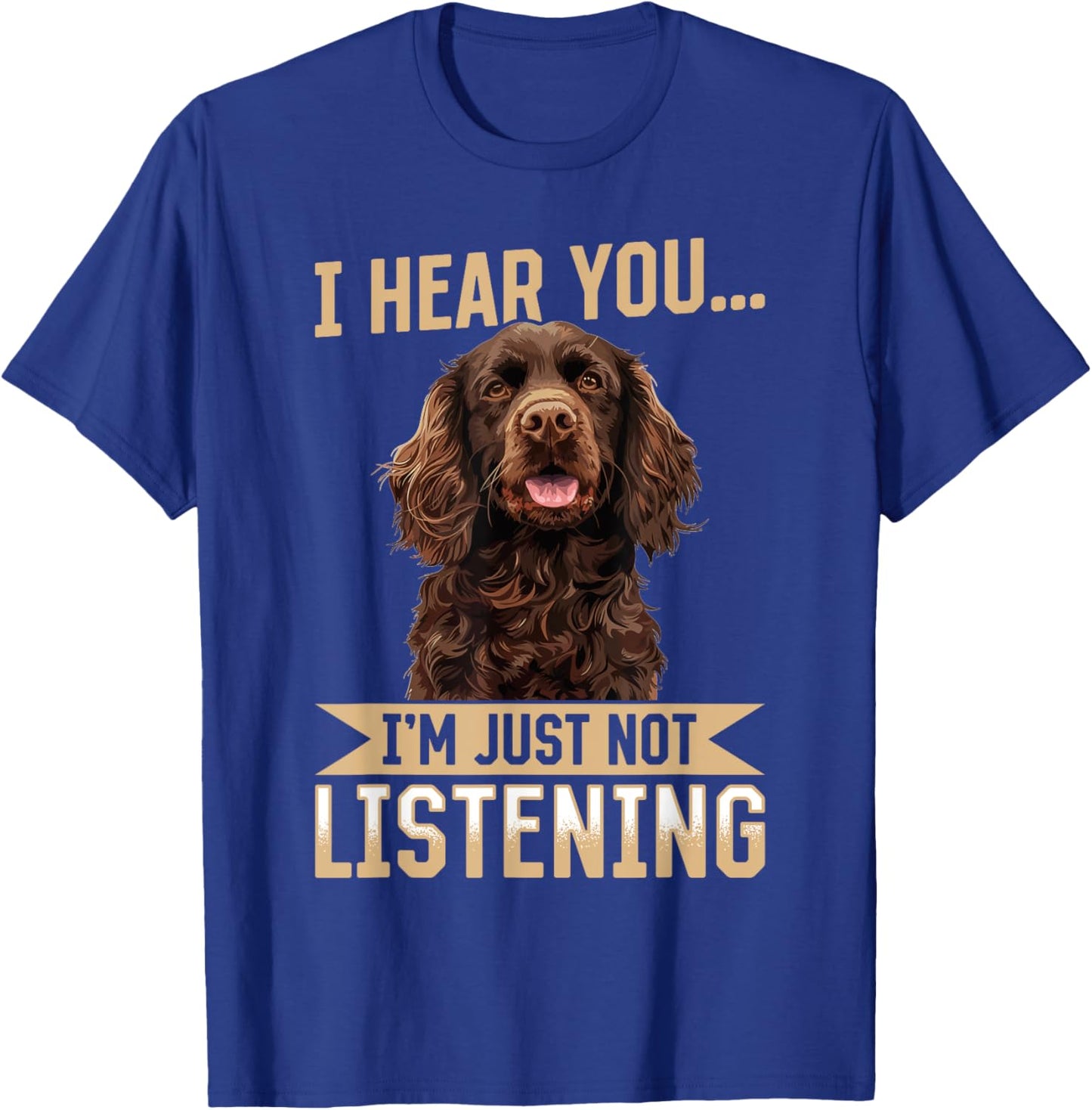 Boykin Spaniel Dog Breed I hear you… I´m just not Listening T-Shirt - T-Shirt | Royal
