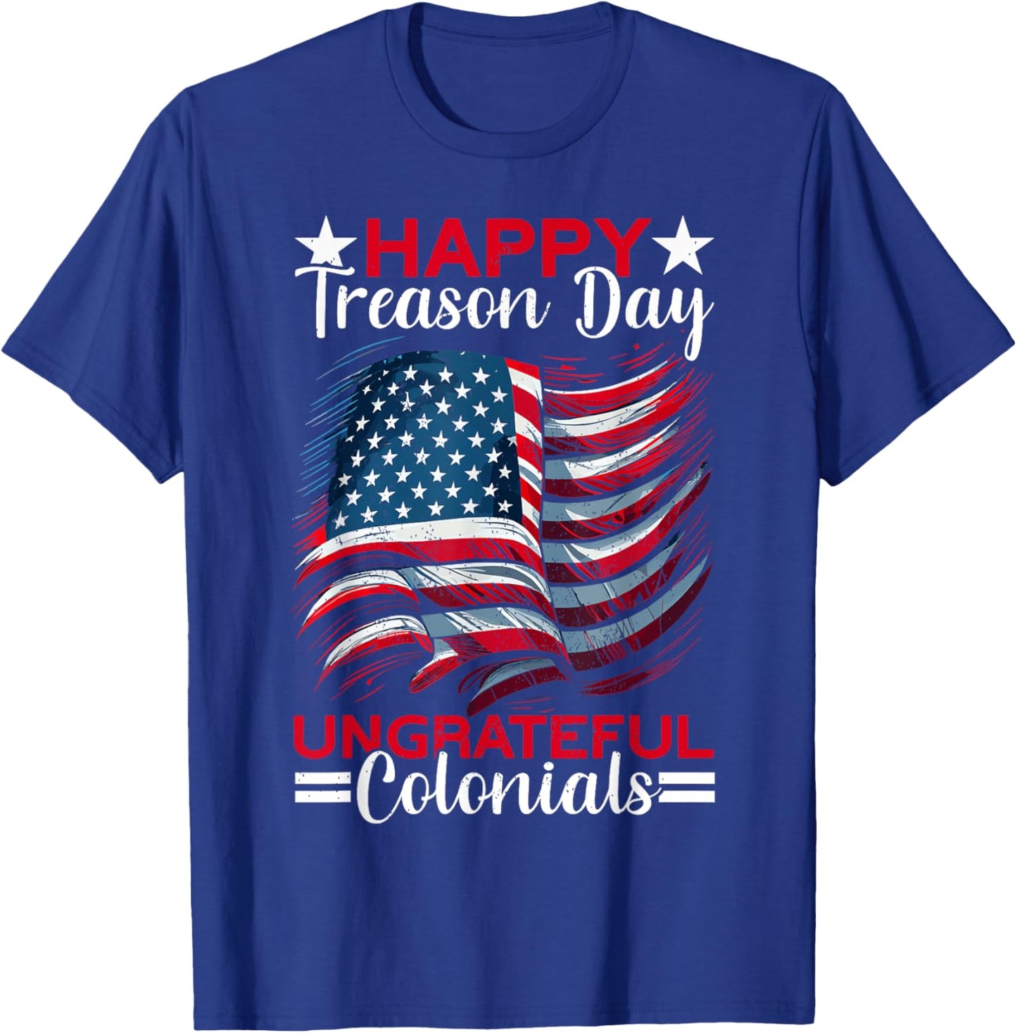 Colonial Happy Treason Day Independence Day Fun 4th Of July Women Men T-Shirt - T-Shirt | Royal