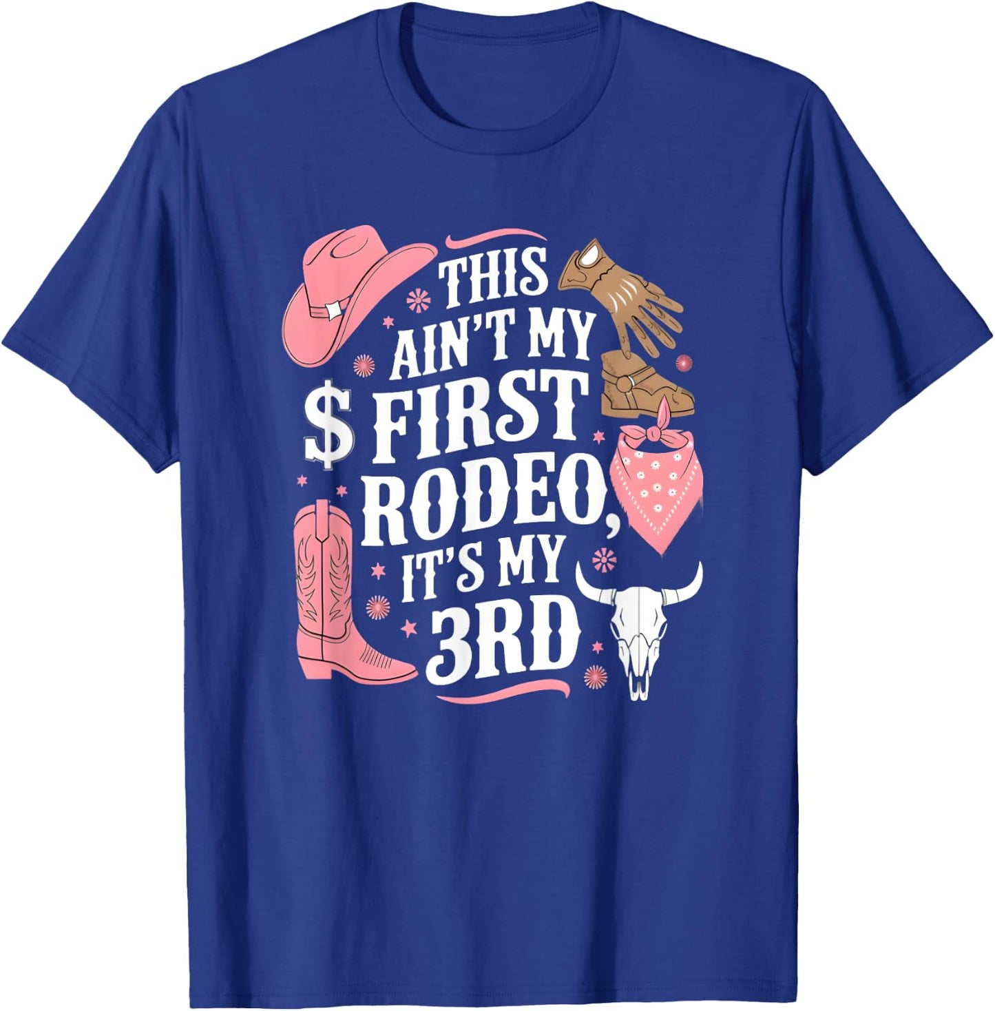 This Ain't My First Rodeo Its My 3rd Girl Birthday T-Shirt - T-Shirt | Royal