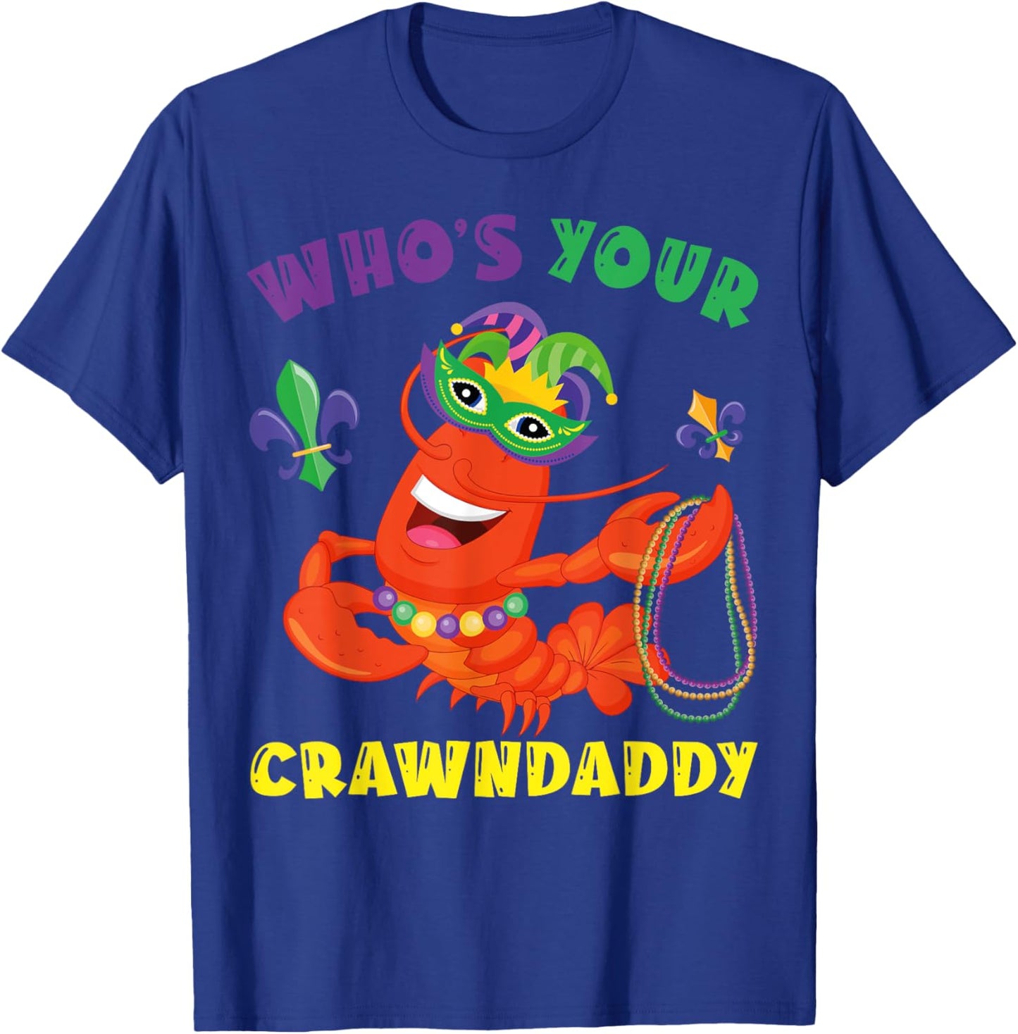 Whos Your Crawdaddy Crawfish Funny Mardi Gras Gift T-Shirt - T-Shirt | Royal