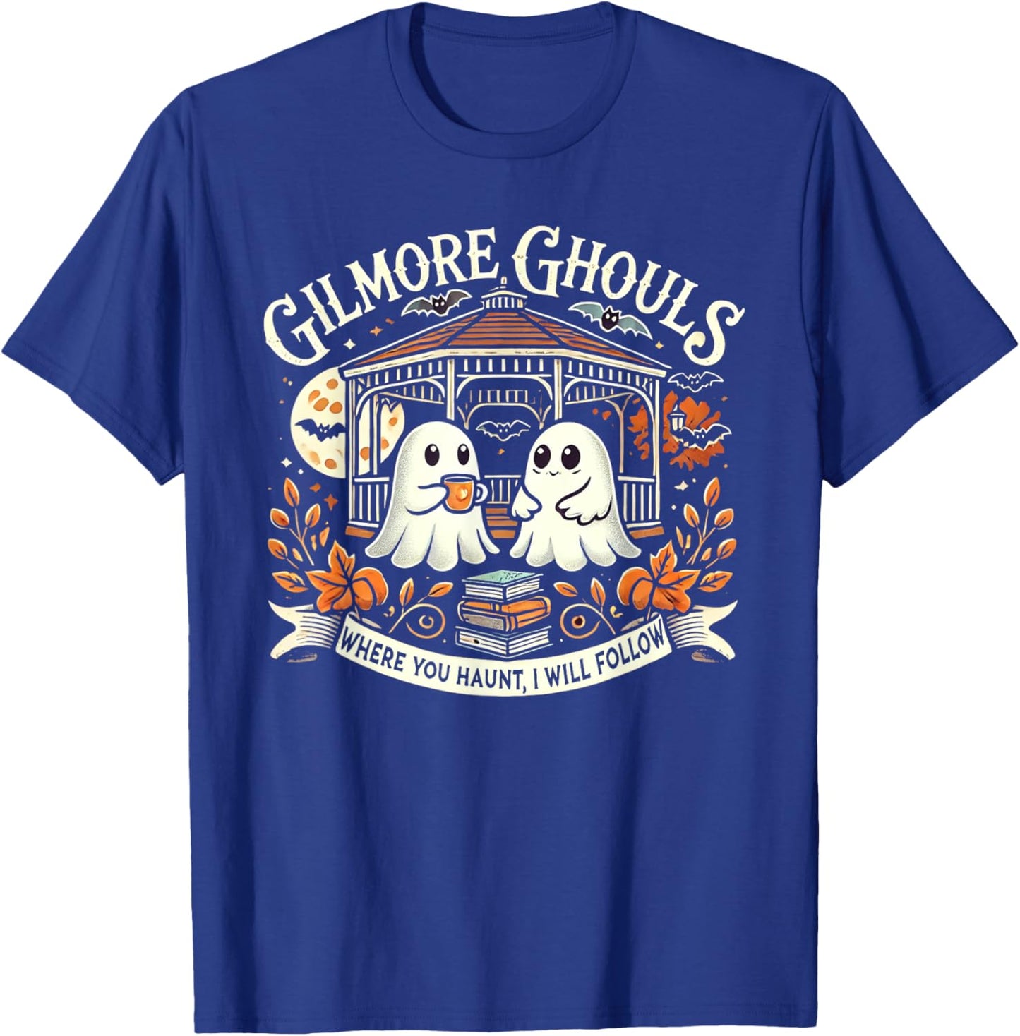 Gilmore Ghouls Where You Haunt, I Will Follow Apparel T-Shirt - T-Shirt | Royal
