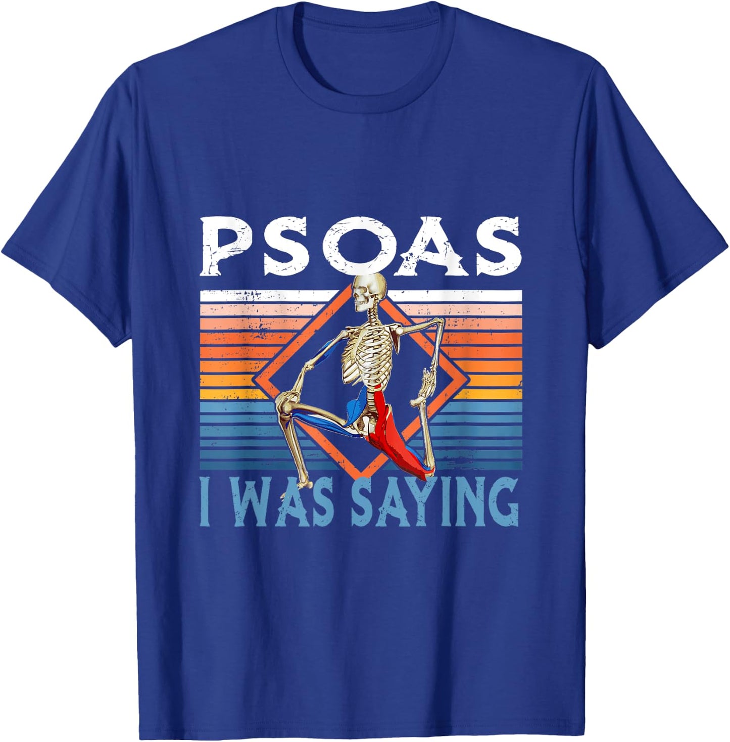 Funny Skeleton Yoga Psoas I Was Saying Physical Therapist T-Shirt - T-Shirt | Royal