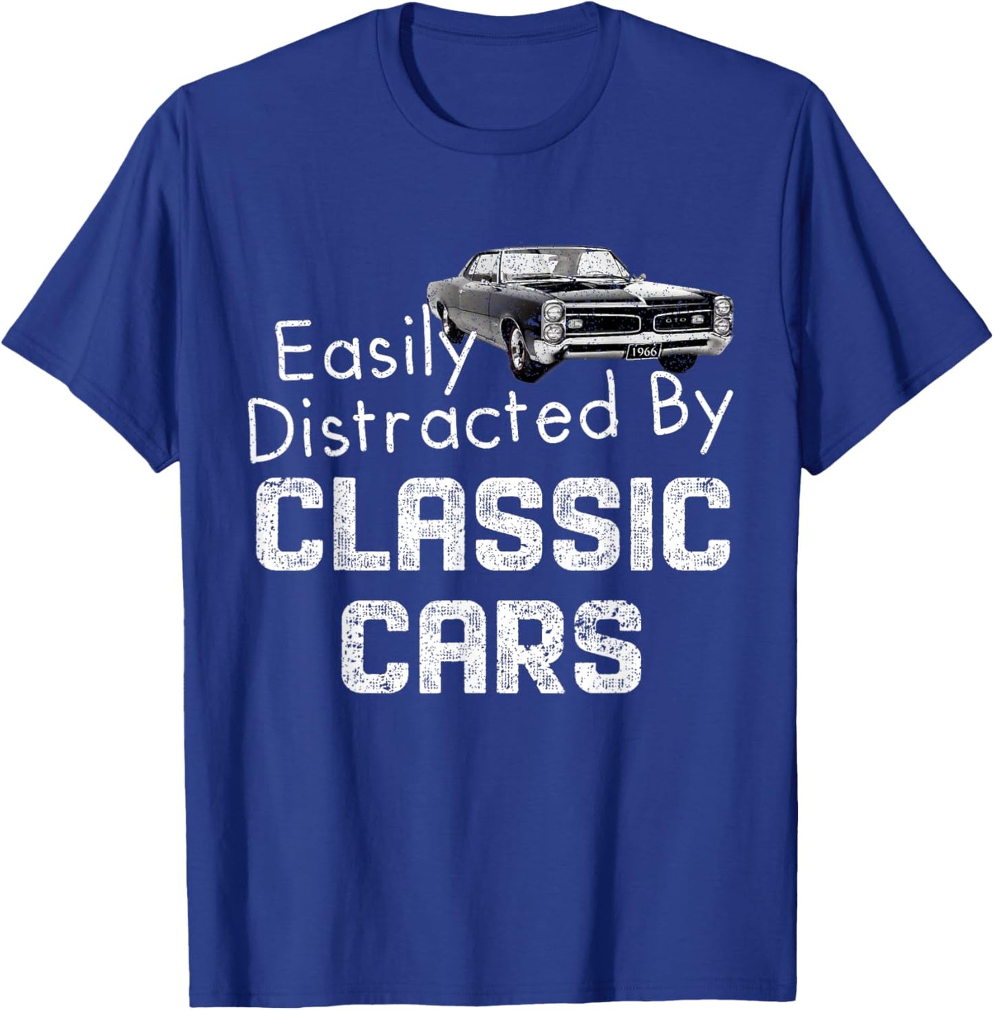 1966 66 GTO Easily Distracted By Classic Car Muscle Car T-Shirt - T-Shirt | Royal