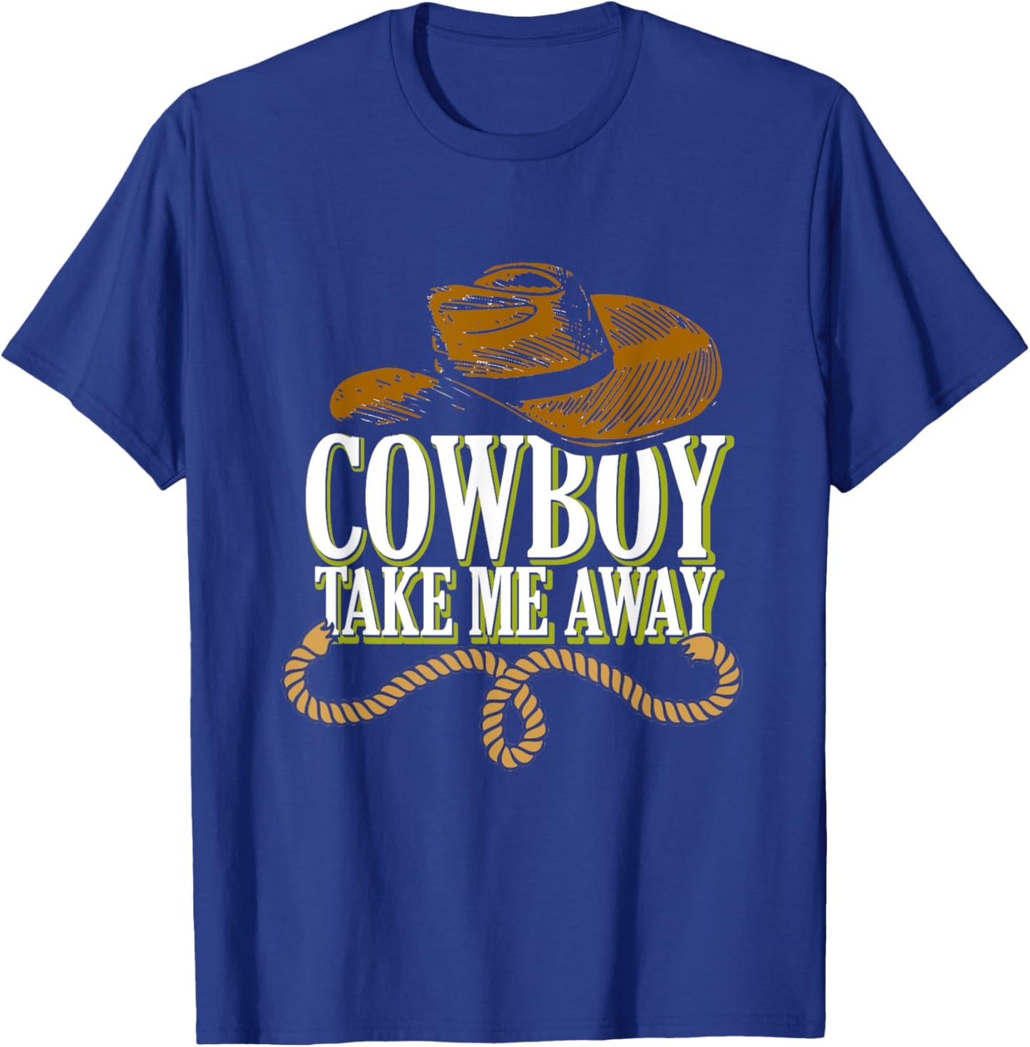 Cowboy Take Me Away | Western Wild West | Country Cowgirl T-Shirt - T-Shirt | Royal