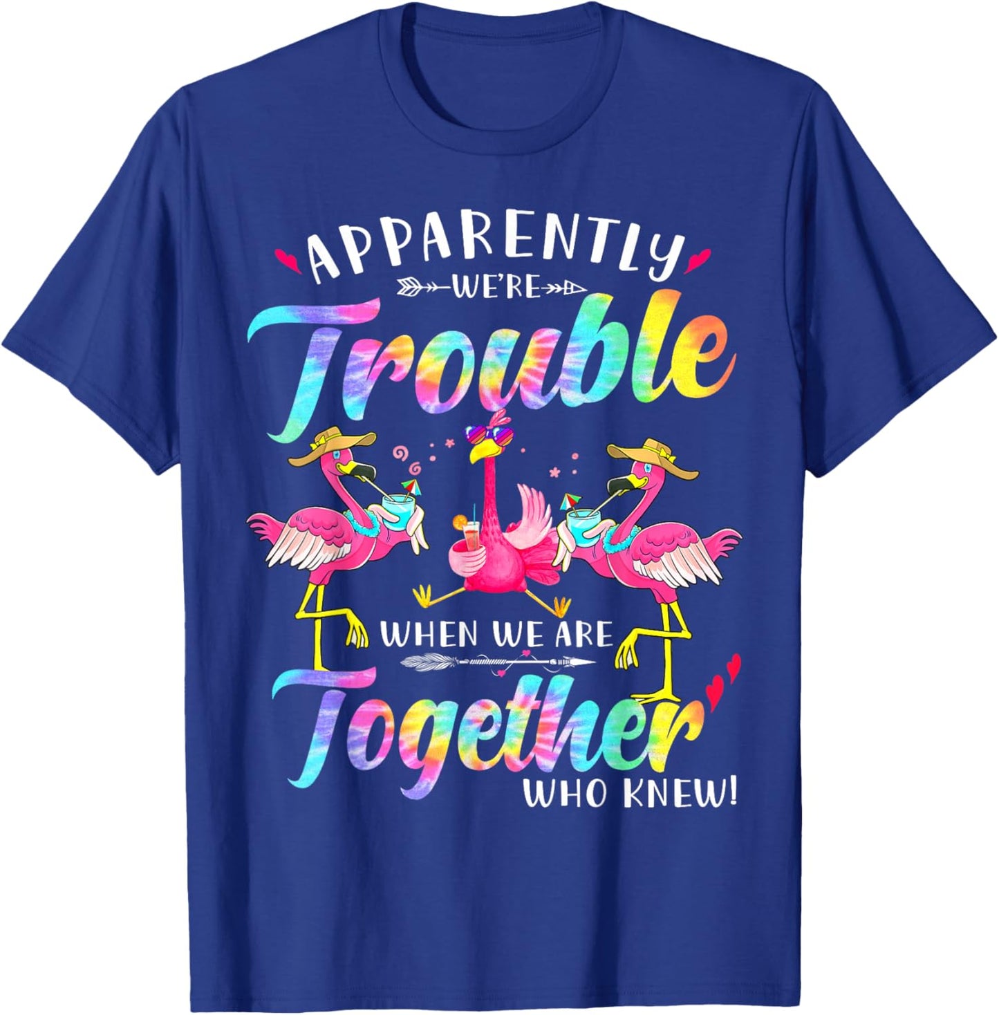 Apparently we're trouble when we are together Love Flamingo T-Shirt - T-Shirt | Royal