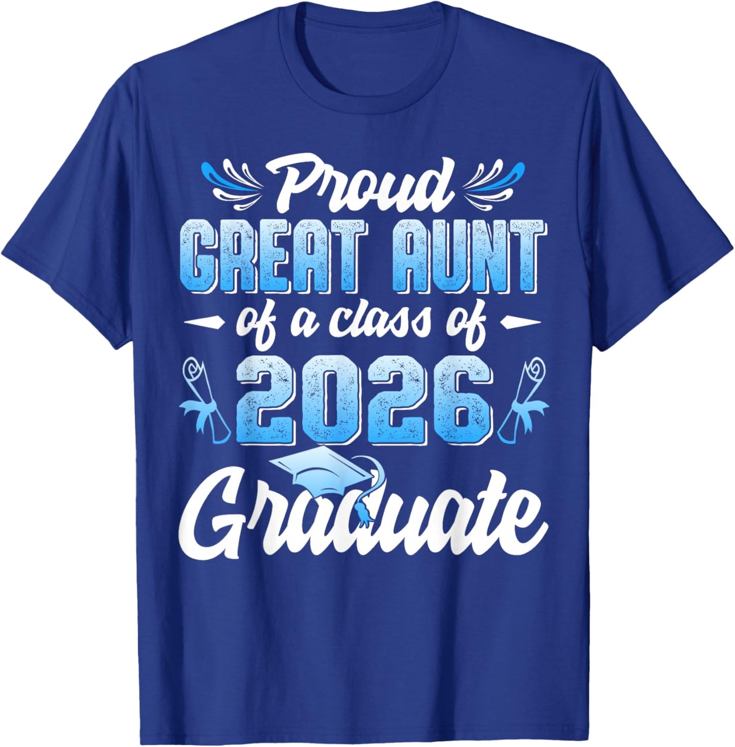 Proud Great Aunt of a Class of 2026 Graduate Graduation 2026 T-Shirt - T-Shirt | Royal